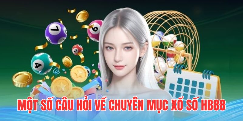 Giải đáp một vài câu hỏi liên quan đến chuyên mục giải trí tại HB88